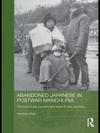 Cover image: Abandoned Japanese in Postwar Manchuria 1st edition 9780415837798