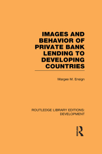 صورة الغلاف: Images and Behaviour of Private Bank Lending to Developing Countries 1st edition 9781138865648