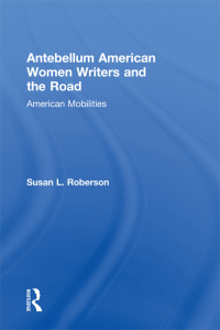 Cover image: Antebellum American Women Writers and the Road 1st edition 9780415883542