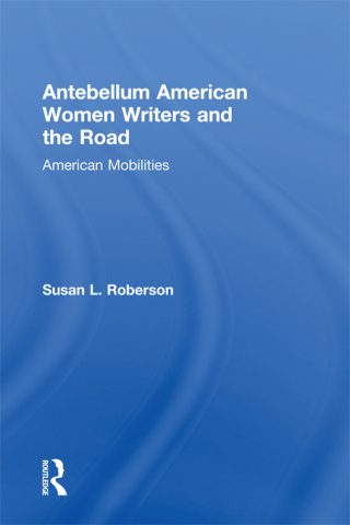 Cover image: Antebellum American Women Writers and the Road 1st edition 9780415883542