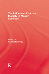 Cover image: The Influence Of Human Mobility In Muslim Societies 1st edition 9781138972698