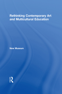 Cover image: Rethinking Contemporary Art and Multicultural Education 2nd edition 9780415883467