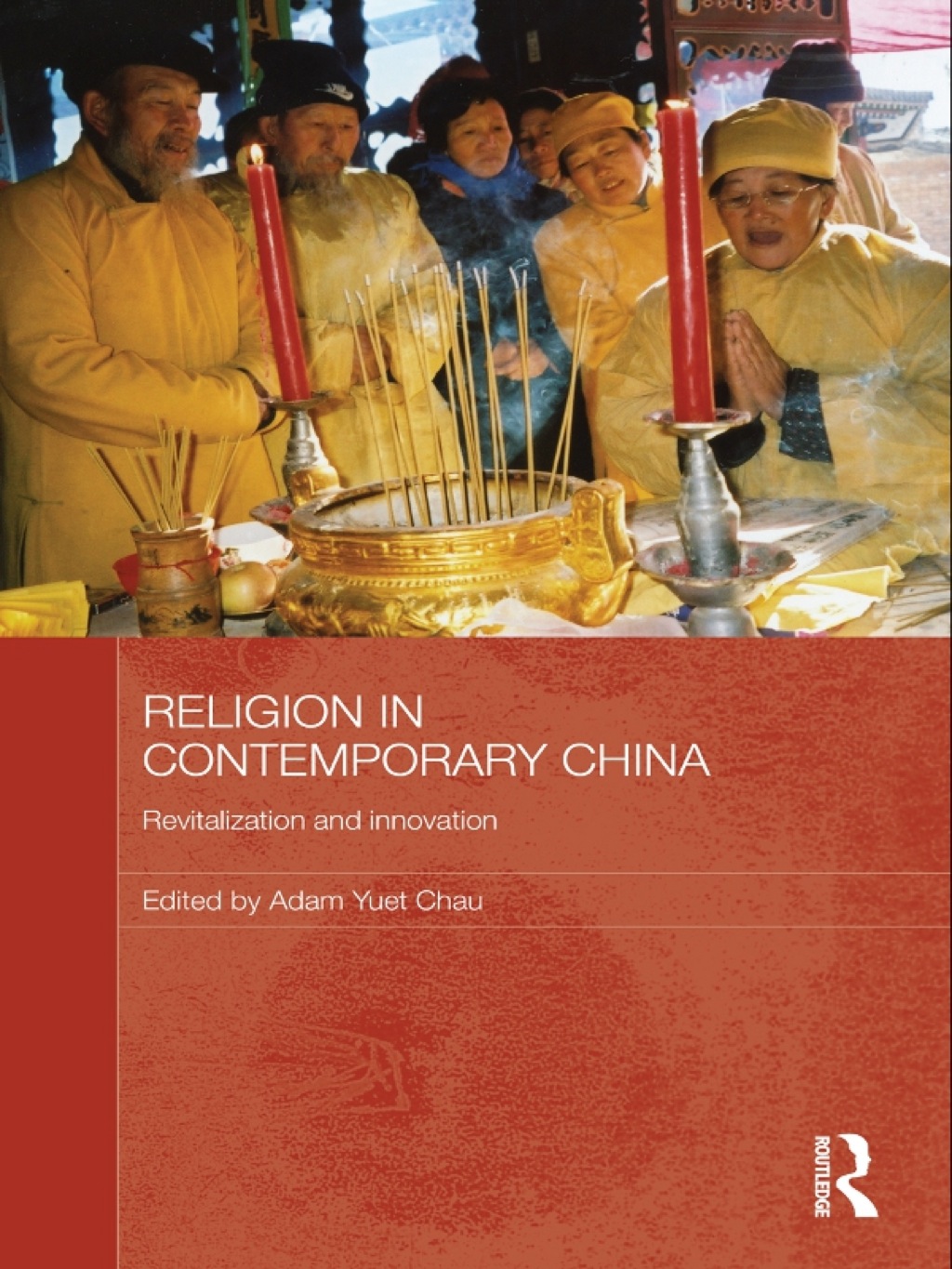 Religion in Contemporary China Revitalization and Innovation 1st Edition