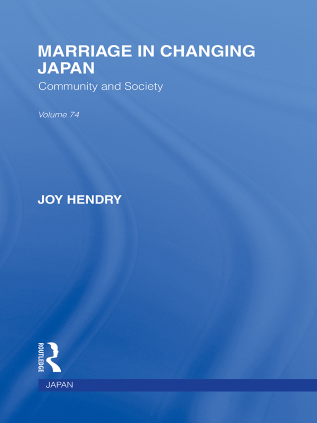 Marriage in Changing Japan Community & Society 1st Edition