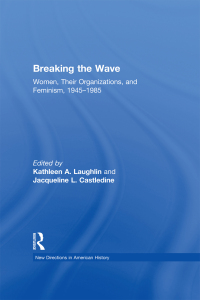 Cover image: Breaking the Wave: Women, Their Organizations, and Feminism, 1945-1985 1st edition 9780415873970