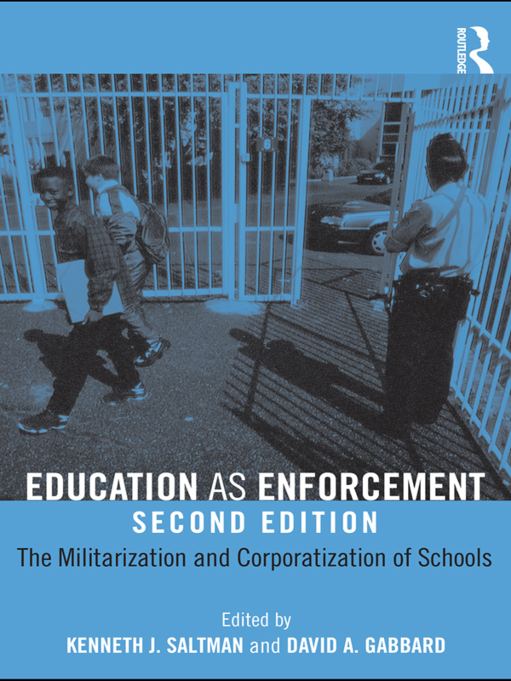 Education as Enforcement The Militarization and Corporatization of Schools 2nd Edition