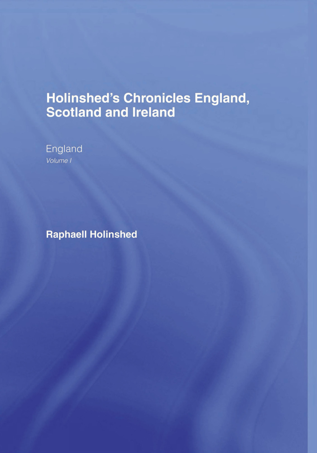 Chronicles:England,Scotland(6vl) Chro.Eng.Scot.Etc 6v 1st Edition