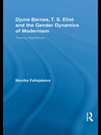 صورة الغلاف: Djuna Barnes, T. S. Eliot and the Gender Dynamics of Modernism 1st edition 9781138868748