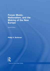 Omslagafbeelding: Focus: Music, Nationalism, and the Making of the New Europe 2nd edition 9780415960632