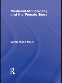 صورة الغلاف: Medieval Monstrosity and the Female Body 1st edition 9780415873598