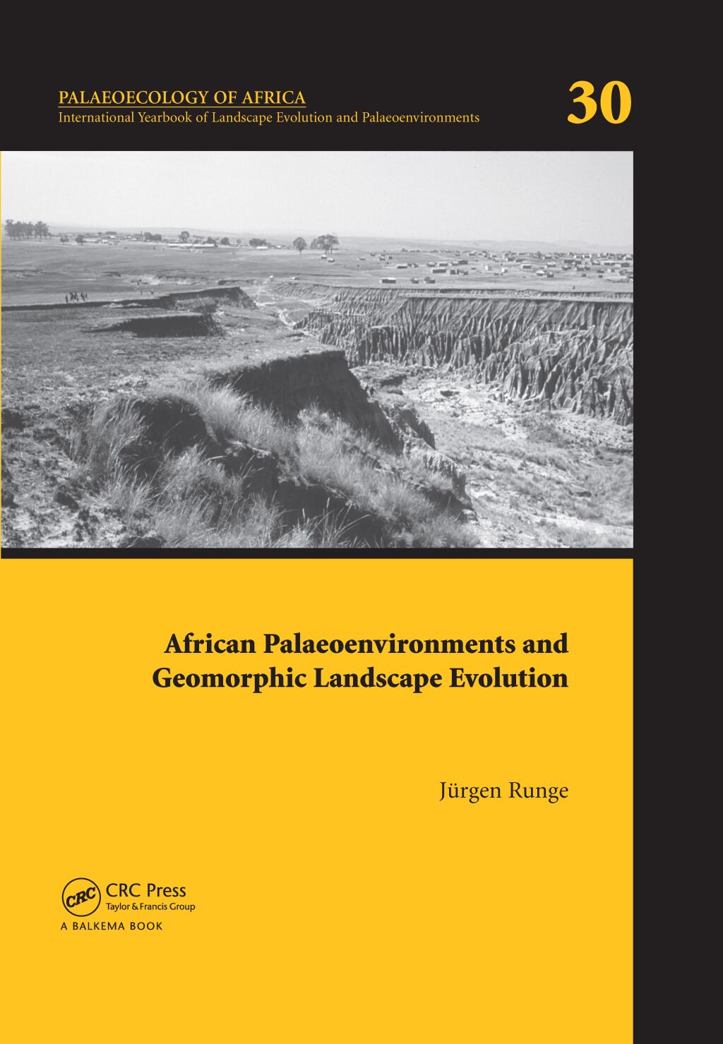 African Palaeoenvironments and Geomorphic Landscape Evolution Palaeoecology of Africa Vol. 30, An International Yearbook of Landscape Evolution and Palaeoenvironments 1st Edition