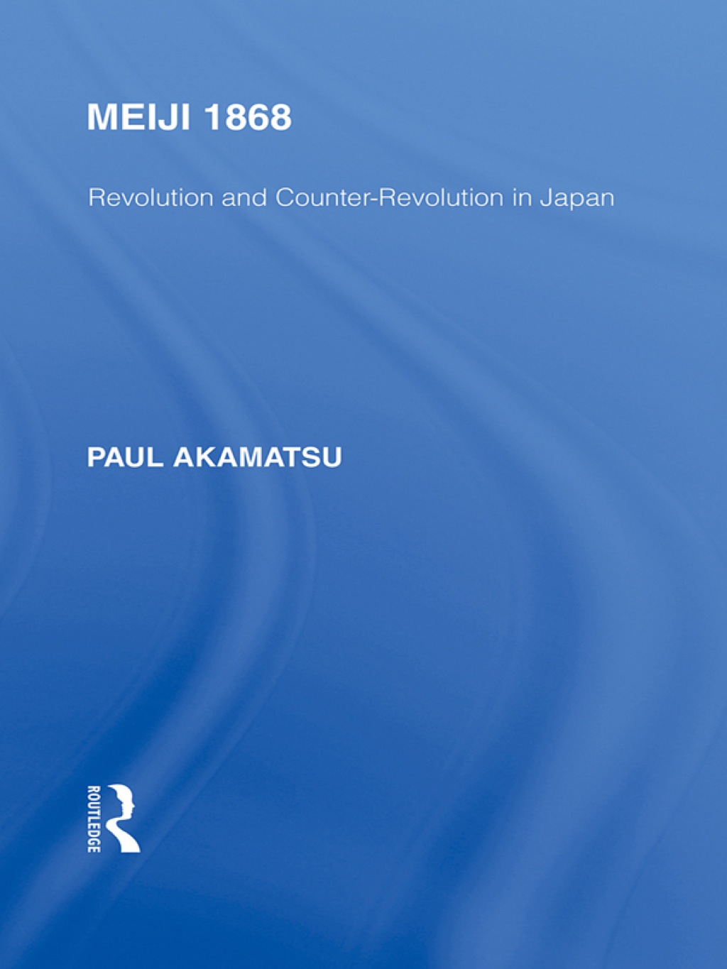 Meiji 1868 Revolution and Counter-Revolution in Japan 1st Edition