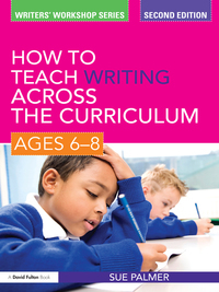 صورة الغلاف: How to Teach Writing Across the Curriculum: Ages 6-8 2nd edition 9781138168572