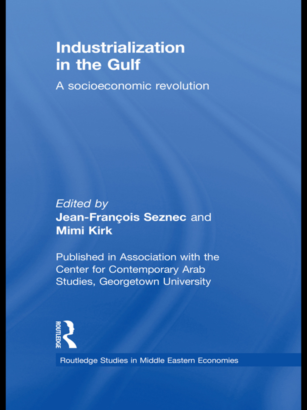 Industrialization in the Gulf A Socioeconomic Revolution 1st Edition
