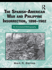 Cover image: The Spanish-American War and Philippine Insurrection, 1898-1902 1st edition 9781032340289