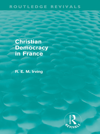 Cover image: Christian Democracy in France (Routledge Revivals) 1st edition 9780415582681