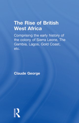 صورة الغلاف: The Rise of British West Africa 1st edition 9780714616674