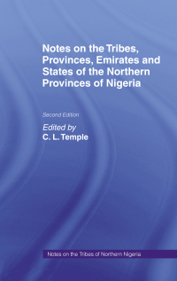 Imagen de portada: Notes on the Tribes, Provinces, Emirates and States of the Northern Provinces of Nigeria 1st edition 9780714617282