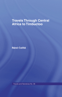 صورة الغلاف: Travels Through Central Africa to Timbuctoo and Across the Great Desert to Morocco, 1824-28 1st edition 9780714617961