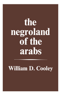 Imagen de portada: The Negroland of the Arabs Examined and Explained (1841) 1st edition 9780714617992