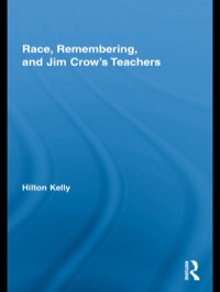 Cover image: Race, Remembering, and Jim Crow's Teachers 1st edition 9780415804783