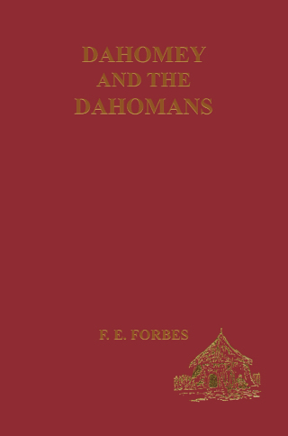 表紙画像: Dahomey and the Dahomans 1st edition 9780714618074