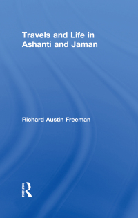 صورة الغلاف: Travels and Life in Ashanti and Jaman 1st edition 9780415760850
