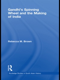 صورة الغلاف: Gandhi's Spinning Wheel and the Making of India 1st edition 9780415635950
