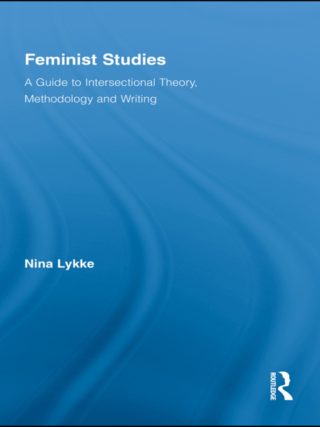 Feminist Studies A Guide to Intersectional Theory, Methodology and Writing 1st Edition