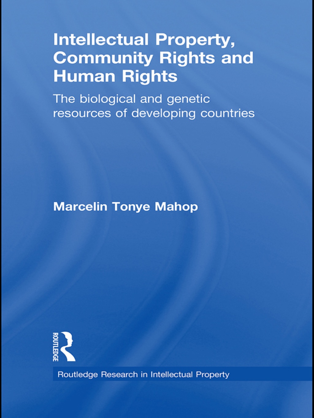 Intellectual Property, Community Rights and Human Rights The Biological and Genetic Resources of Developing Countries 1st Edition