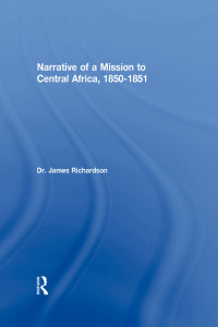 Cover image: Narrative of a Mission to Central Africa, 1850-1851 1st edition 9780714618487