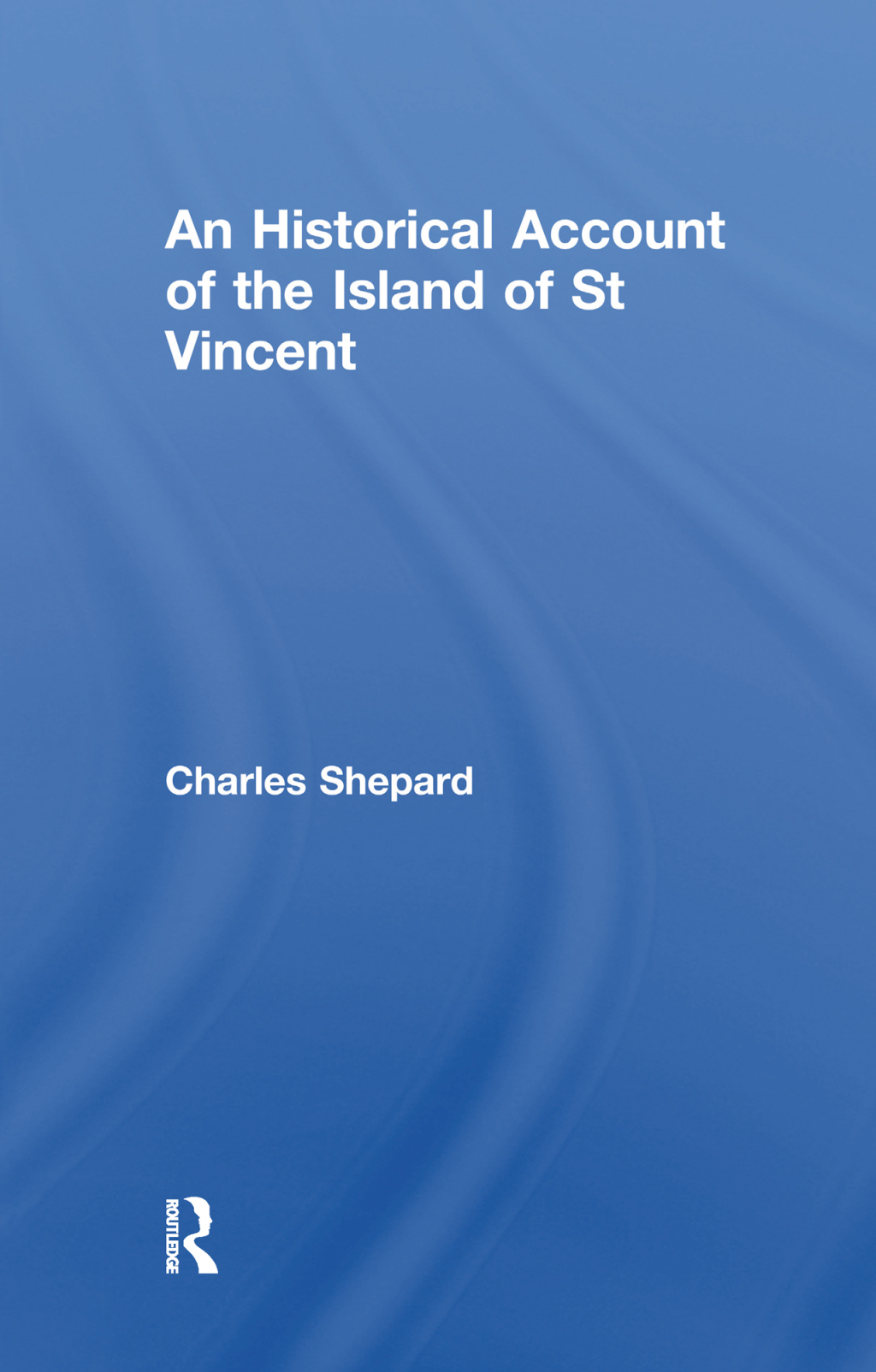 An Historical Account of the Island of St Vincent 1st Edition