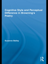 表紙画像: Cognitive Style and Perceptual Difference in Browning’s Poetry 1st edition 9781138868854