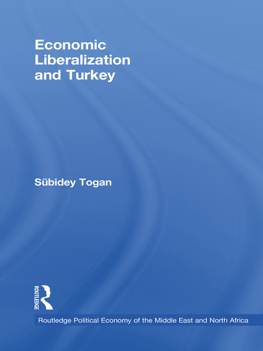 Economic Liberalization and Turkey 1st Edition
