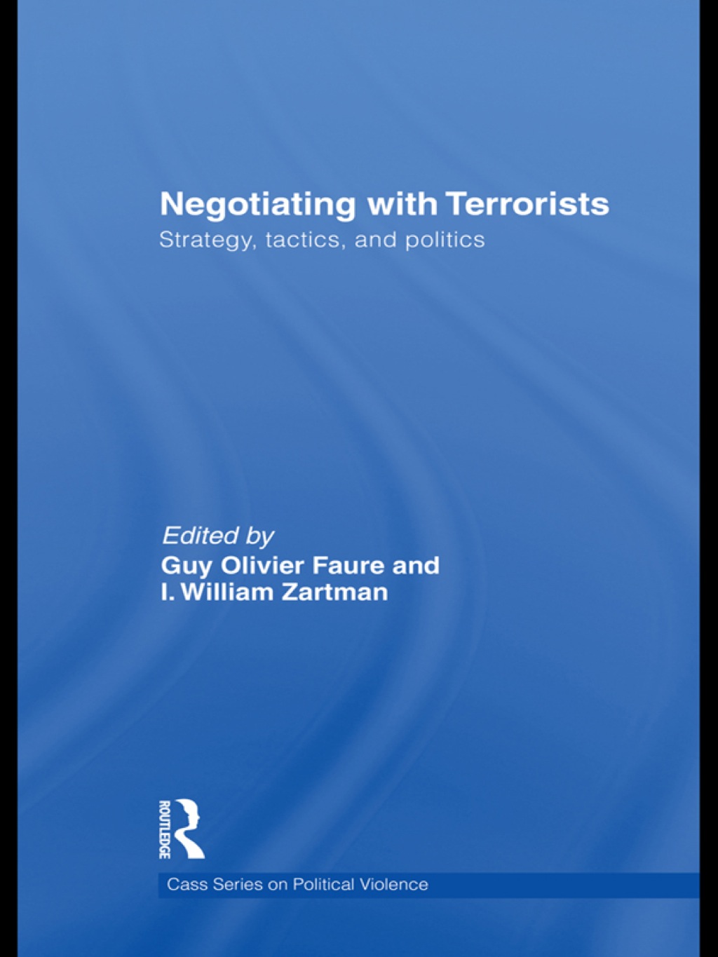 Negotiating with Terrorists Strategy, Tactics, and Politics 1st Edition