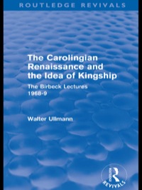 Cover image: The Carolingian Renaissance and the Idea of Kingship (Routledge Revivals) 1st edition 9780415578479