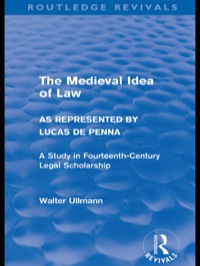 Cover image: The Medieval Idea of Law as Represented by Lucas de Penna (Routledge Revivals) 1st edition 9780415578530