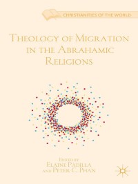 Cover image: Theology of Migration in the Abrahamic Religions 9781349433537