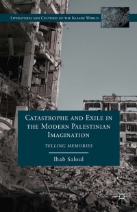 Cover image: Catastrophe and Exile in the Modern Palestinian Imagination 9781137001375