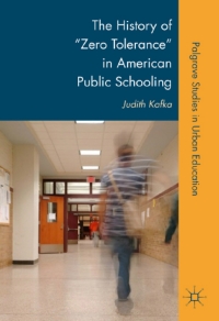 Cover image: The History of "Zero Tolerance" in American Public Schooling 9780230603684