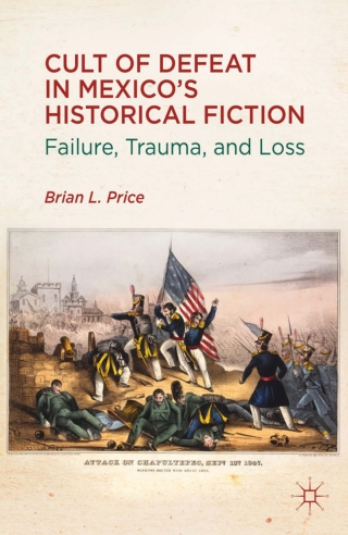 Imagen de portada: Cult of Defeat in Mexico’s Historical Fiction 9781137008473