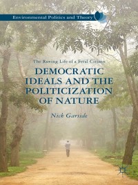 Cover image: Democratic Ideals and the Politicization of Nature 9781349435739