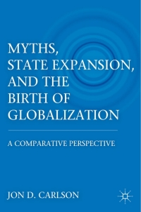 Cover image: Myths, State Expansion, and the Birth of Globalization 9780230120884