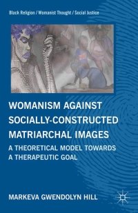 صورة الغلاف: Womanism against Socially Constructed Matriarchal Images 9780230340657