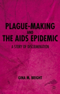 Cover image: Plague-Making and the AIDS Epidemic: A Story of Discrimination 9780230340718