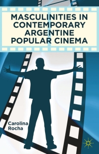 Omslagafbeelding: Masculinities in Contemporary Argentine Popular Cinema 9780230338180