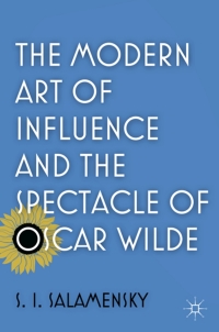 Imagen de portada: The Modern Art of Influence and the Spectacle of Oscar Wilde 9780230117891