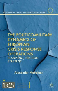 Cover image: The Politico-Military Dynamics of European Crisis Response Operations 9781349436651