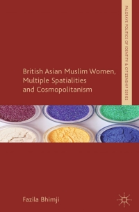 Imagen de portada: British Asian Muslim Women, Multiple Spatialities and Cosmopolitanism 9781137013866