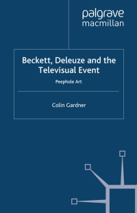 表紙画像: Beckett, Deleuze and the Televisual Event 9781137014351